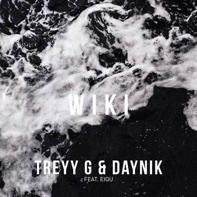 Wiki (feat. Eiqu) By Treyy G, Daynik, Eiqu's cover