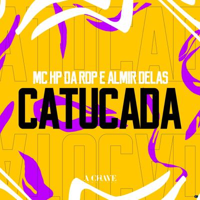 Catucada By Mc HP da RDP, Almir delas's cover