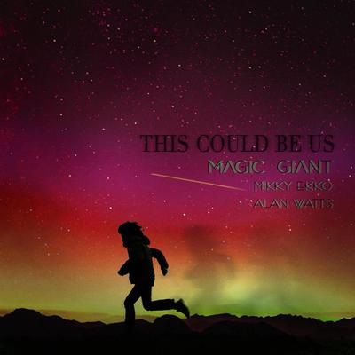 This Could Be Us By Magic Giant, Mikky Ekko, Alan Watts's cover