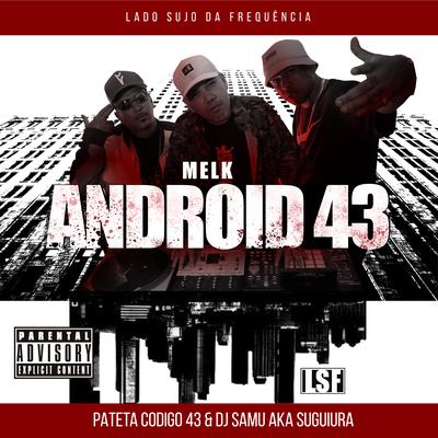 Android 43 By Dj Samu AKA Suguiura, MELK, patetacodigo43, Lado Sujo da Frequência's cover