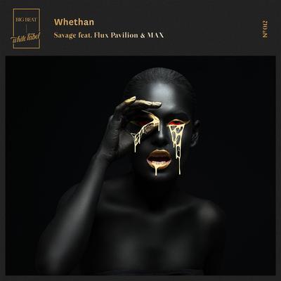 Savage (feat. Flux Pavilion & MAX) By Whethan, Flux Pavilion, MAX's cover