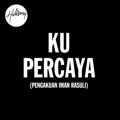 Ku Percaya (Pengakuan Iman Rasuli)'s cover