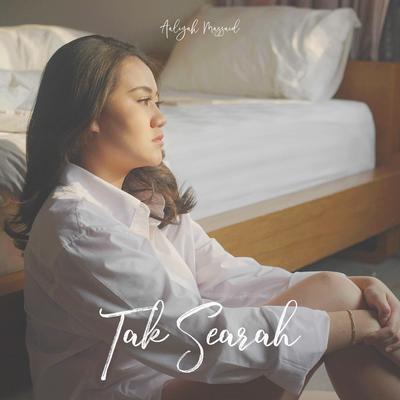 Tak Searah By Aaliyah Massaid's cover