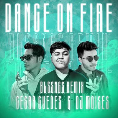 Dance on Fire (BLSSNGS Remix) By DJ Moisés, BLSSNGS, Cesar Guedes's cover