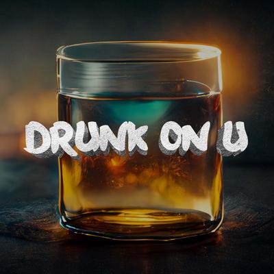 Drunk On U's cover