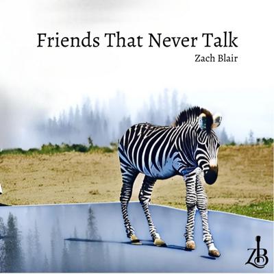 Friends That Never Talk By Zach Blair's cover