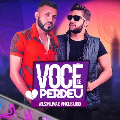 Você Se Perdeu By Wilson Lima, Vinícius Lobo's cover