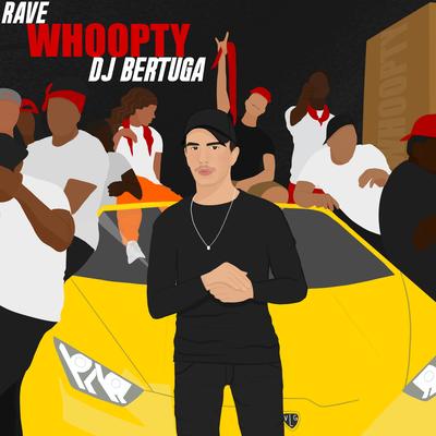 Rave Whoopty By DJ Bertuga's cover