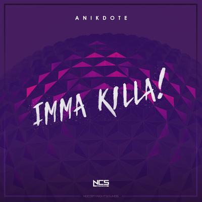 Imma Killa! By Anikdote's cover