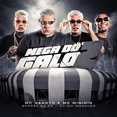 Mega do Galo 2 By GORDÃO DO PC, Dj Gui Marques, MC Garoto, mc mininin's cover