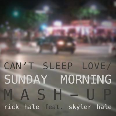 Can't Sleep Love / Sunday Morning (Mash-Up) [feat. Skyler Hale]'s cover