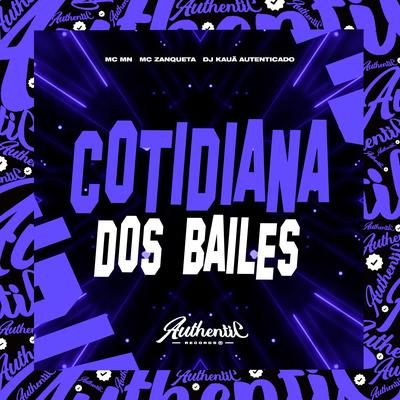 Cotidiana dos Bailes By Dj Kauã Autenticado, MC MN, MC Zanquetta's cover