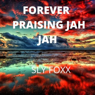 Forever  Praising Jah Jah By Sly Foxx's cover