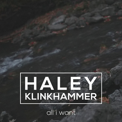 All I Want (originally performed by Kodaline) By Haley Klinkhammer's cover