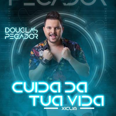 Cuida da Tua Vida By Xiclim, Douglas Pegador's cover