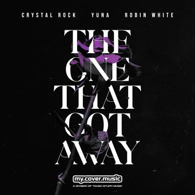 The One That Got Away By Crystal Rock, YUNA, Robin White's cover