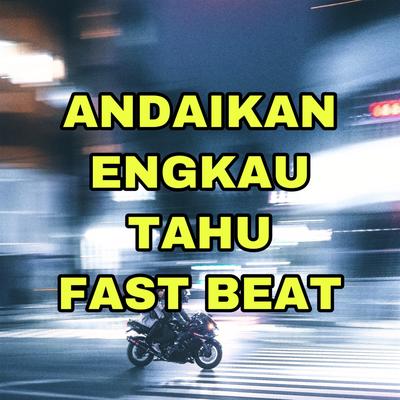 Andaikan Engkau Tahu Fast Beat By Arkadimitrie's cover