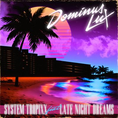 System Tropixx By Dominus Lux, Late Night Dreams's cover
