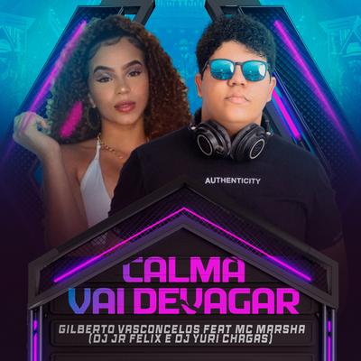 Calma Vai Devagar (Feat. Dj JR FELIX, DJ Yuri Chagas) (feat. DJ Yuri Chagas & Dj JR FELIX)'s cover