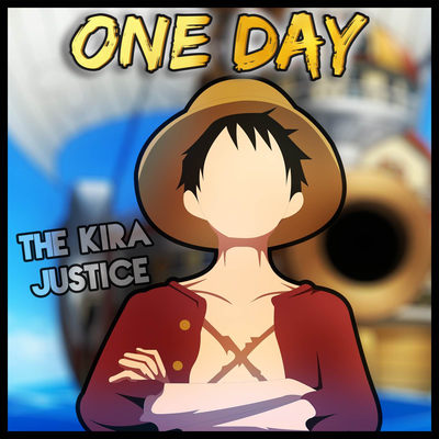 One Day (Abertura de "One Piece") By The Kira Justice, Samurai Ghile's cover
