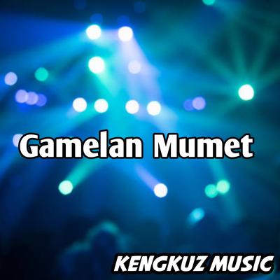 Gamelan Mumet (Remix) By KENGKUZ MUSIC, TONEDAM, MREL, FR KUPANG, Chiko's cover