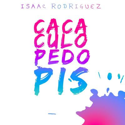 Caca, Culo, Pedo, Pis ( Isaac Rodriguez mix) ( Remix)'s cover