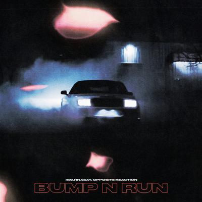 bump n run By iwannasay, Opposite Reaction's cover