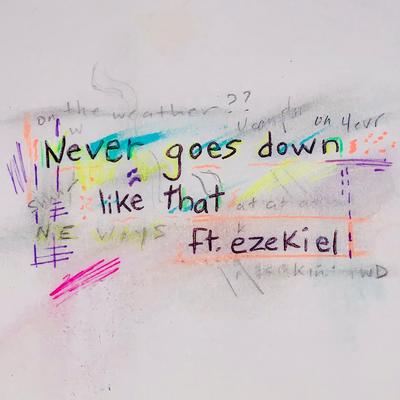 never goes down like that (ft. Ezekiel)'s cover