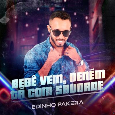 Bebê Vem, Neném Tá Com Saudade By Edinho Pakera O Barão da Pisadinha's cover