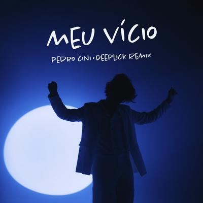 Meu Vício (Deeplick Remix) By Pedro Cini, Deeplick's cover