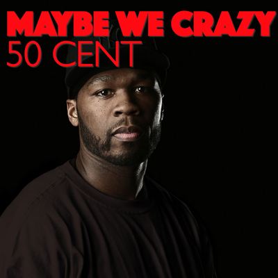 Maybe We Crazy's cover
