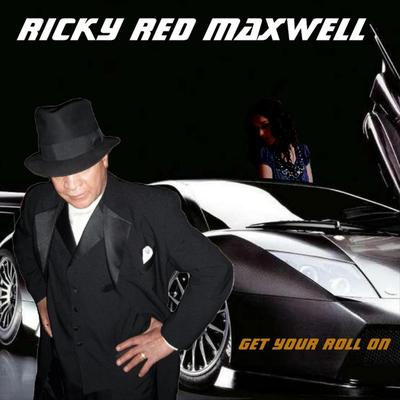 Get Your Roll On By Ricky Red Maxwell's cover