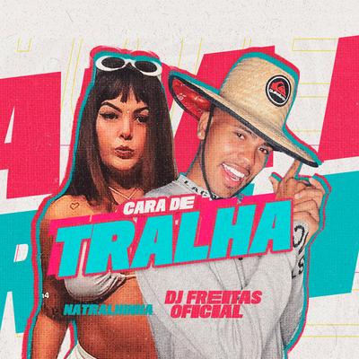 Cara de Tralha By Dj Freitas Oficial, Natralhinha's cover