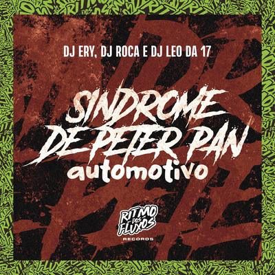 Sindrome de Peter Pan Automotivo By DJ Léo da 17, DJ Ery, DJ Roca's cover