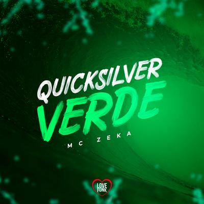 Quicksilver Verde By Mc Zeka, Love Funk's cover