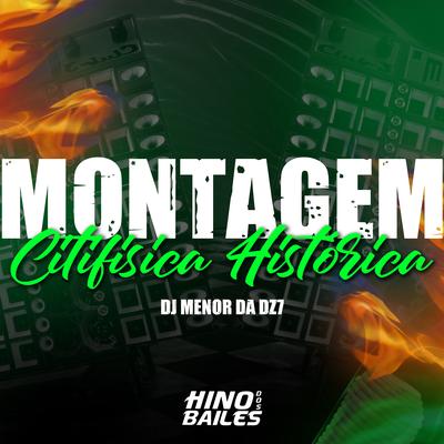 Montagem Citifisica Histórica By DJ Menor da DZ7's cover