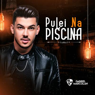 Pulei na Piscina By Gabriel Marcolan's cover