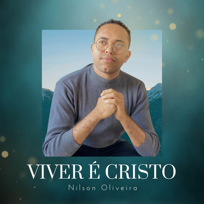 Viver é Cristo By Nilson Oliveira's cover
