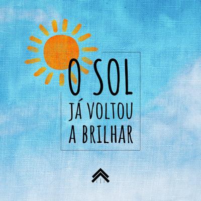 O Sol Já Voltou A Brilhar By Casa Worship's cover