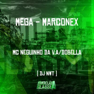 Mega - Marconex By Mc neguinho da v.a, Mc Dobella, dj nwt's cover