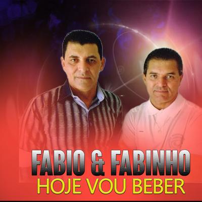 Hoje Vou Beber By Fabio e Fabinho's cover