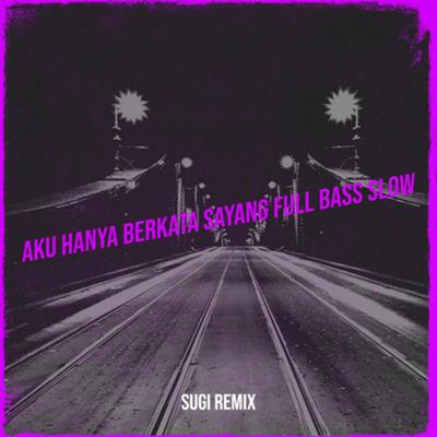 Aku Hanya Bisa Berkata Sayang Full Bass Slow's cover