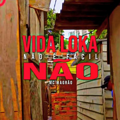 Vida Loka Não É Facio Não By mc magrão de perus's cover