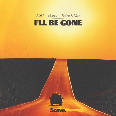 I'll Be Gone By NSH, Pölux, Patrick Lite's cover