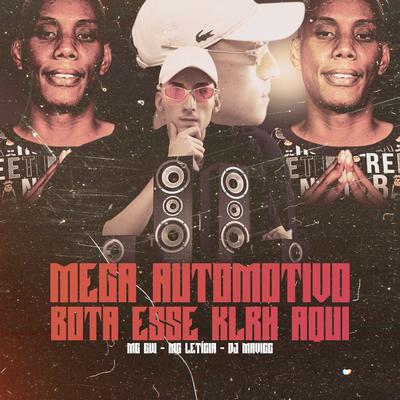 MEGA AUTOMOTIVO BOTA ESSE KRLH AQUI By Mc Gw, Mc Letícia, DJ MAVICC's cover