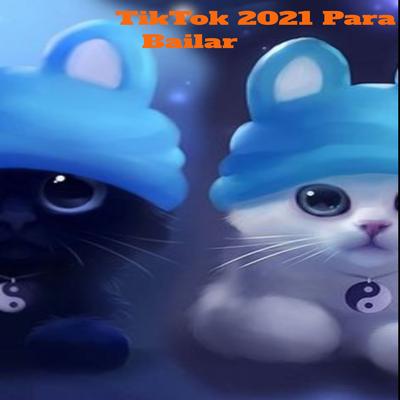 TikTok 2021 Para Bailar's cover