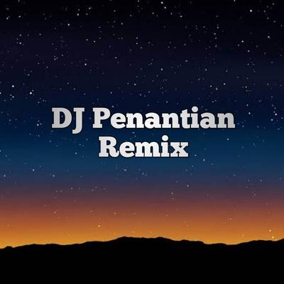 DJ Penantian Remix's cover