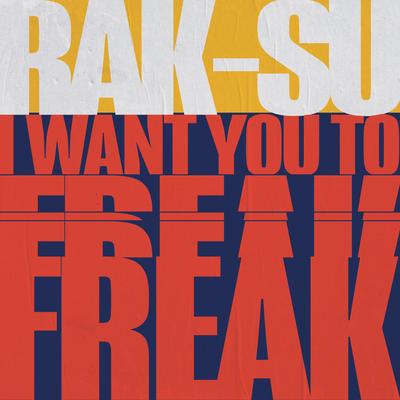 I Want You to Freak By Rak-Su's cover