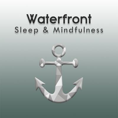 Sleep by the Waterfront, Pt. 49 By Sleepy Times's cover