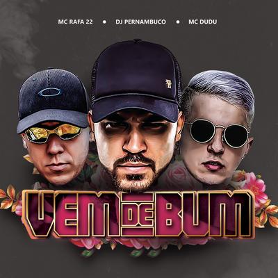 Vem de Bum By DJ Pernambuco, MC Rafa 22, MC Dudu's cover